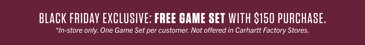 BLACK FRIDAY EXCLUSIVE: FREE GAME SET WITH $150 PURCHASE.