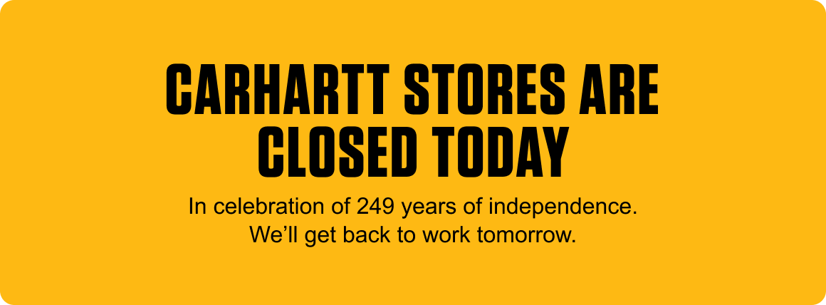 CARHARTT STORES ARE CLOSED TODAY