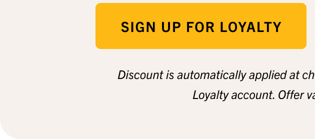 SIGN UP FOR LOYALTY