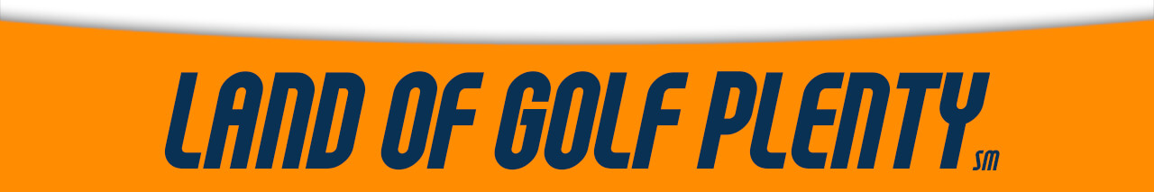 Land of Golf Plenty