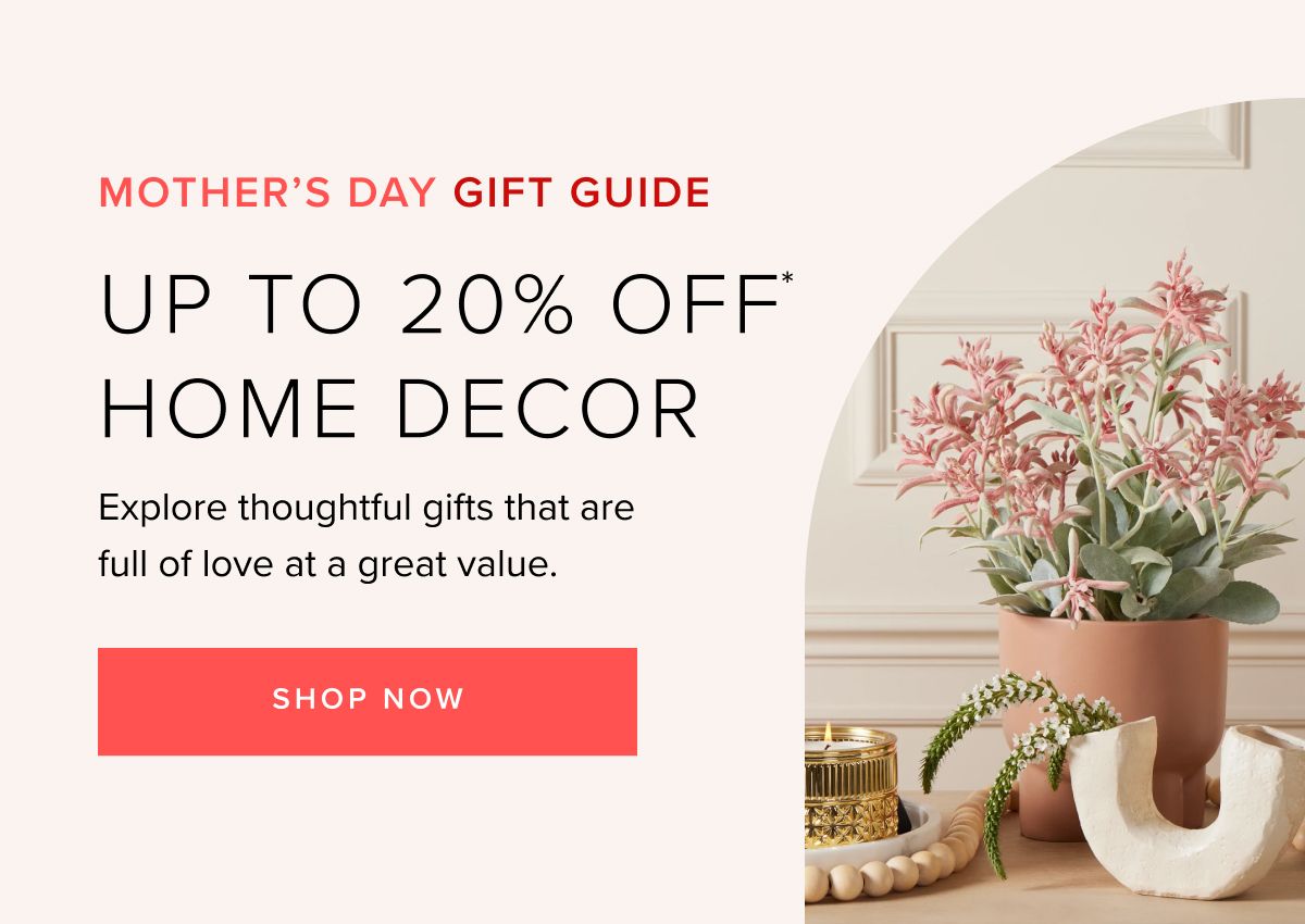 Mother's day gift guide up to 20% off home decor. Shop now