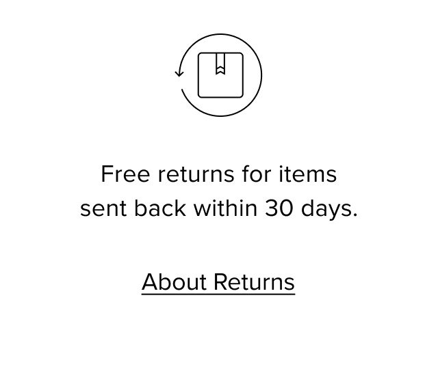 Free returns for items sent back within 30 days. About returns