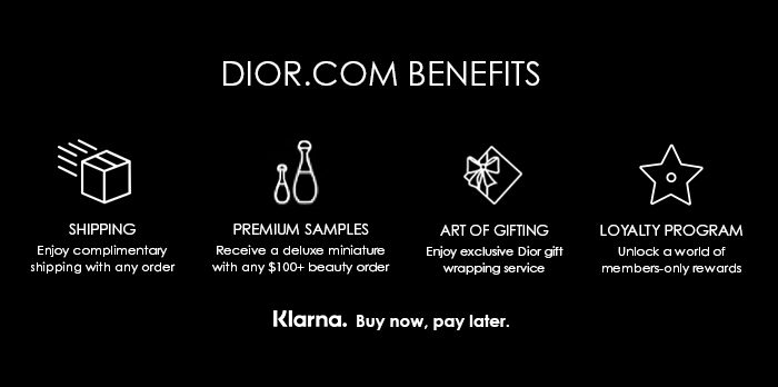 DIOR.COM BENEFITS w8 SHIPPING PREMIUM SAMPLES ART OF GIFING LOYALTY PROGRAM B Receive a delxe miniafue Enjoy exclusive Dior gif ey shipping with any order with any $100 beauty order U members-only rewards Klarna. Buy now, pay later. 