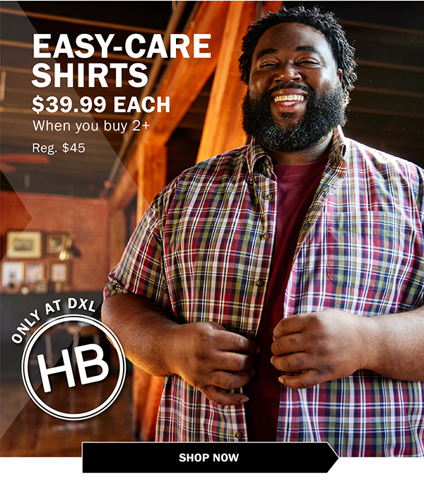 EASY-CARE SHIRTS $39.99 EACH WHEN YOU BUY 2+