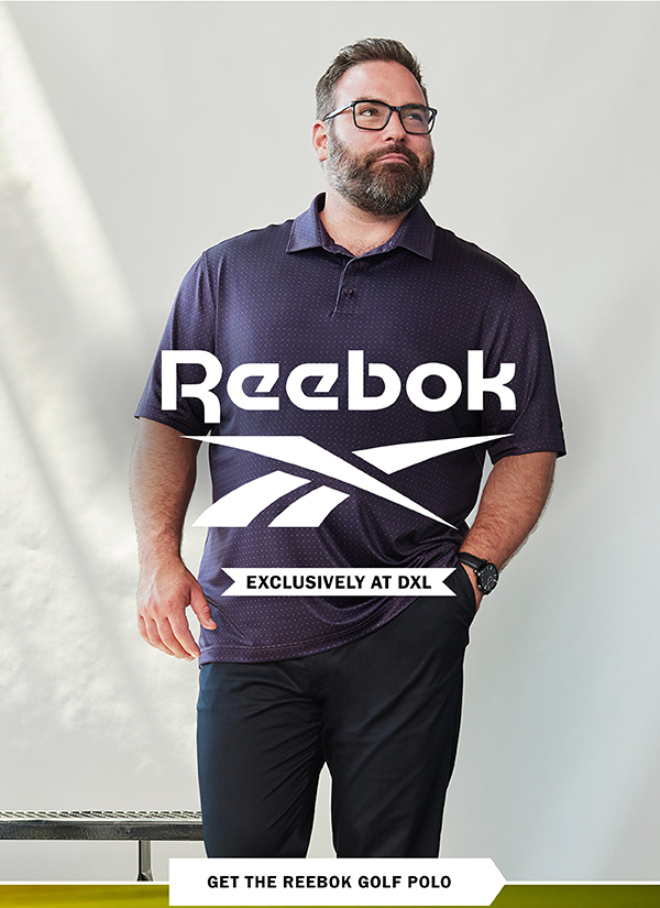 Reebok - EXCLUSIVELY AT DXL - GET THE REEBOK GOLF POLO