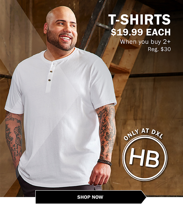 T-SHIRTS $19.99 EACH When you buy 2+ Reg. $30 - Harbor Bay Only at DXL