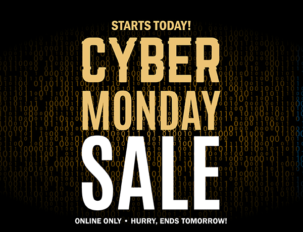 Cyber Monday Sale - ONLINE ONLY • HURRY, ENDS TOMORROW!