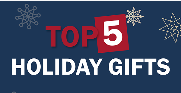 Top 5 Holiday Gifts