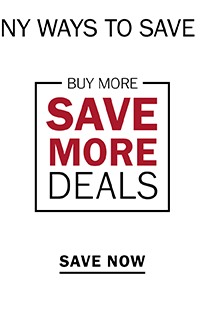 BUY MORE, SAVE MORE DEALS - SAVE NOW