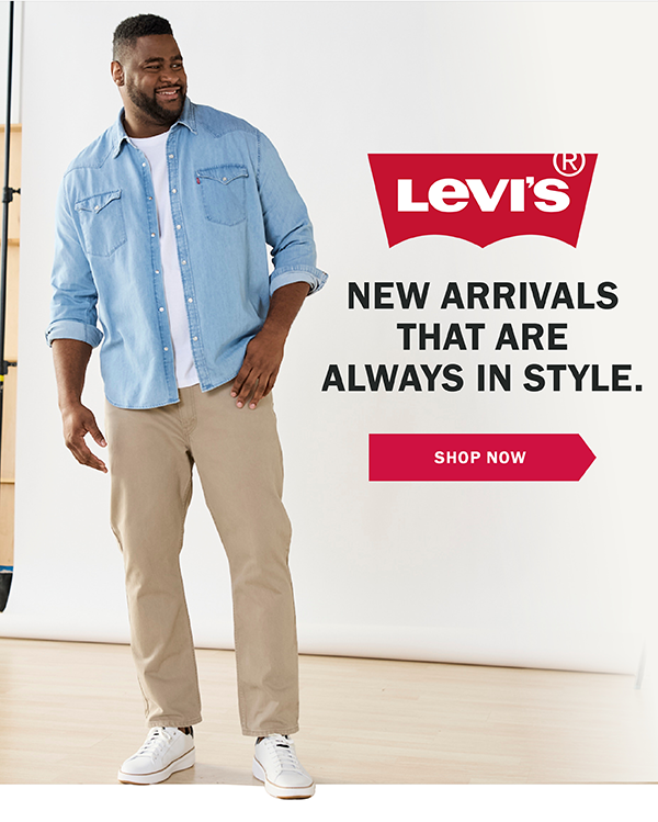 Levi's - NEW ARRIVALS THAT ARE ALWAYS IN STYLE. - SHOP NOW