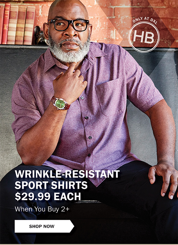 WRINKLE-RESISTANT SPORT SHIRTS $29.99 EACH When You Buy 2+