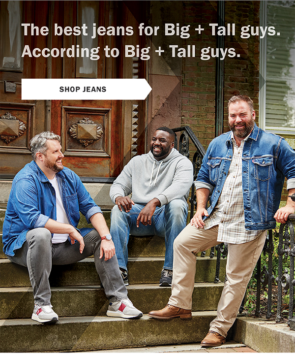 The best jeans for Big + Tall guys. According to Big + Tall guys. SHOP JEANS