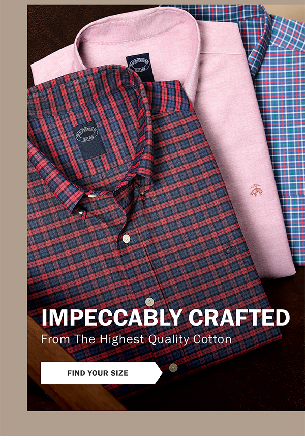 IMPECCABLY CRAFTED - From The Highest Quality Cotton - FIND YOUR SIZE