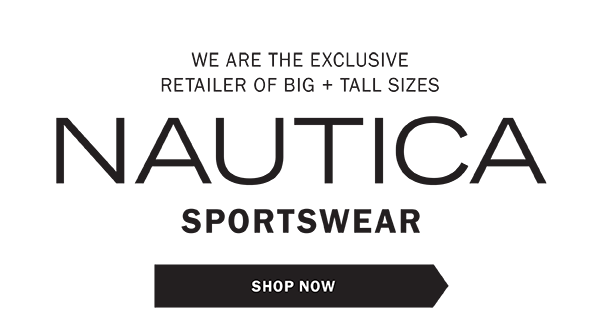 We are the exclusive retailer of big + tall sizes Nautica Sportswear. Shop Now.