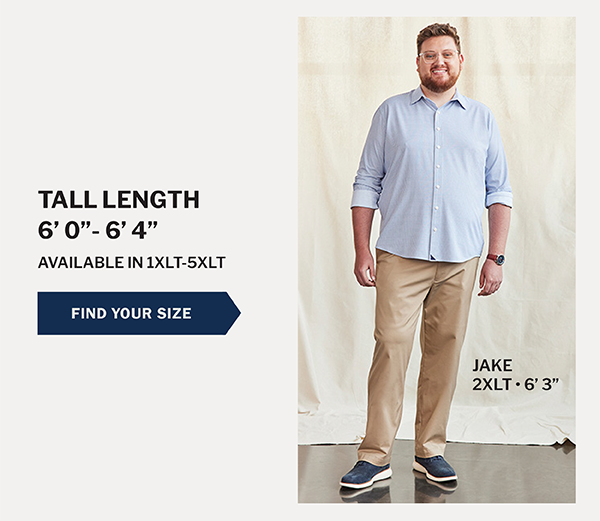 TALL LENGTH - 6’ 0”- 6’ 4” - AVAILABLE IN 1XLT-5XLT - FIND YOUR SIZE