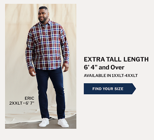 EXTRA TALL LENGTH - 6’ 4” and Over - AVAILABLE IN 1XXLT-4XXLT - FIND YOUR SIZE