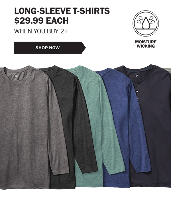 LONG-SLEEVE T-SHIRTS $29.99 EACH WHEN YOU BUY 2+