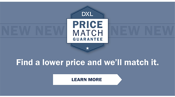 Price Match Guarantee - Find a lower price and we'lll match it. Show us a better price on any item we carry, and we'll take care of the rest. - Learn More