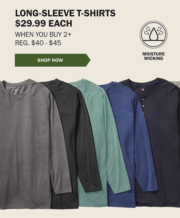 LONG-SLEEVE T-SHIRTS $29.99 EACH WHEN YOU BUY 2+