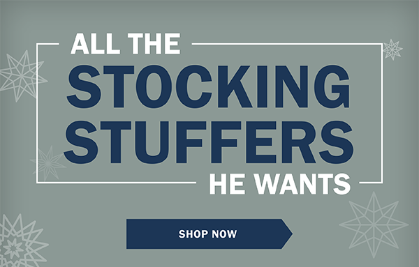 ALL THE STOCKING STUFFERS HE WANTS - SHOP NOW