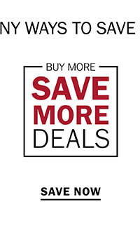 BUY MORE, SAVE MORE DEALS - SAVE NOW