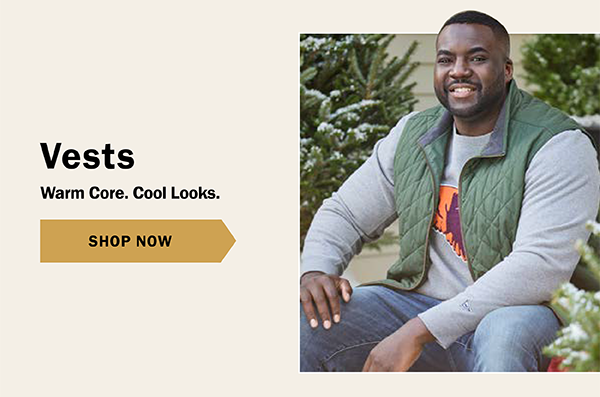 Vests Warm Core. Cool Looks. SHOP NOW