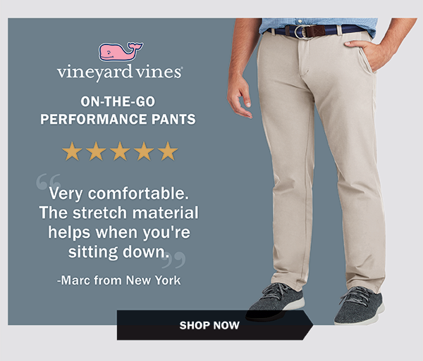 vineyard vines - ON-THE-GO PERFORMANCE PANTS - Very comfortable. The stretch material helps when you're sitting down. -Marc from New York