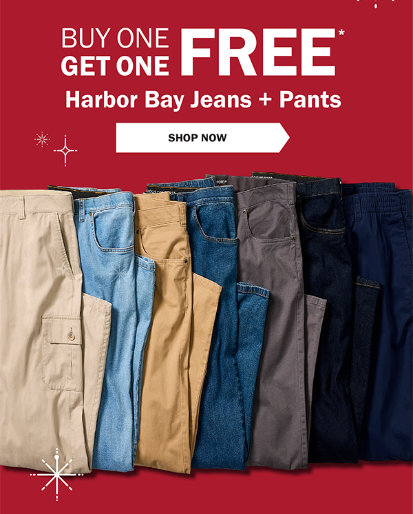 BUY ONE GET ONE FREE* Harbor Bay Jeans + Pants - SHOP NOW