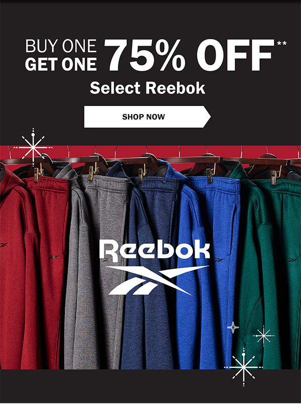 BUY ONE GET ONE 75% OFF** Select Reebok - SHOP NOW