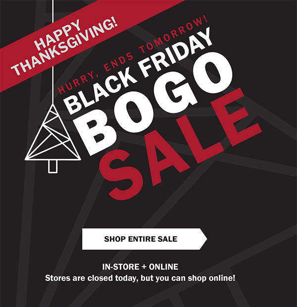 HAPPY THANKSGIVING! HURRY, ENDS TOMORROW - BLACK FRIDAY BOGO SALE - SHOP ENTIRE SALE