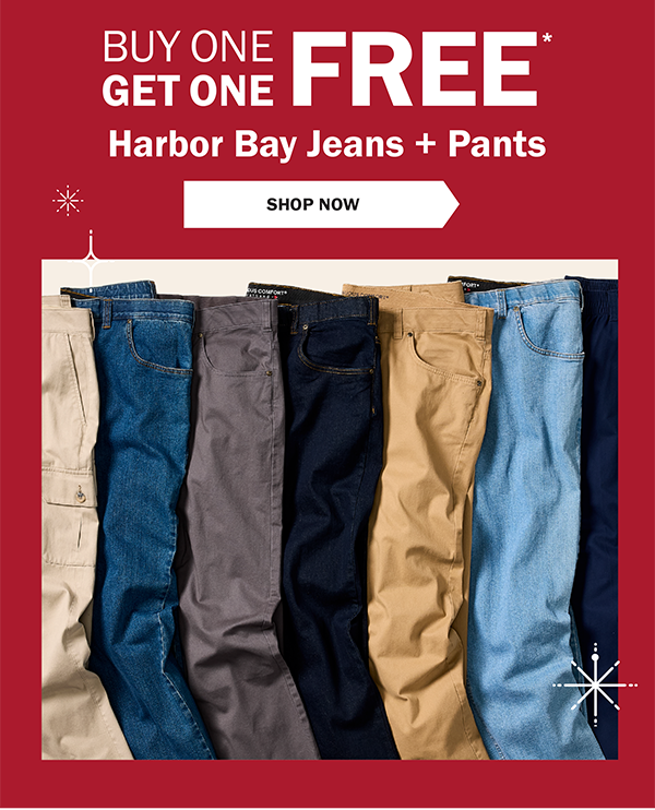 BUY ONE GET ONE FREE* Harbor Bay Jeans + Pants - SHOP NOW