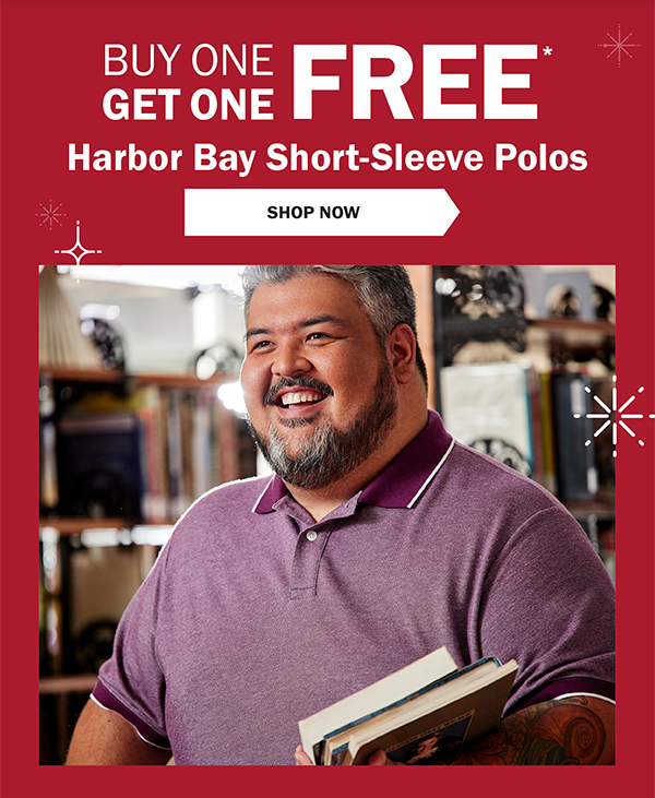 BUY ONE GET ONE FREE* Harbor Bay Short-Sleeve Polos - SHOP NOW