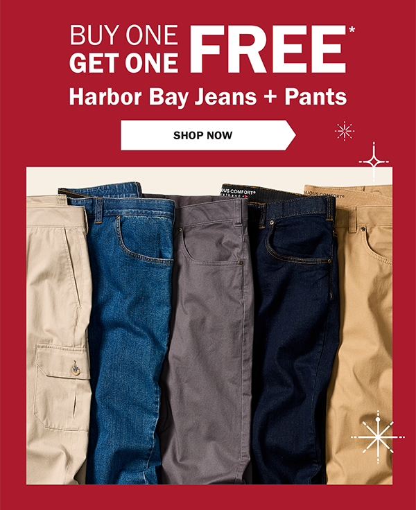 BUY ONE GET ONE FREE* Harbor Bay Jeans + Pants - SHOP NOW