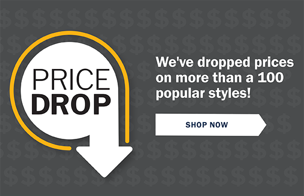 PRICE DROP - We've dropped prices on more than 100 popular styles! Shop now.