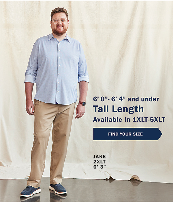 6’ 0”- 6’ 4” and under - Tall Length - Available In 1XLT-5XLT - FIND YOUR SIZE