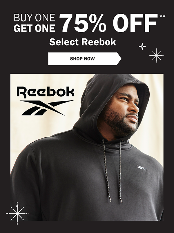 BUY ONE GET ONE 75% OFF** Select Reebok - SHOP NOW