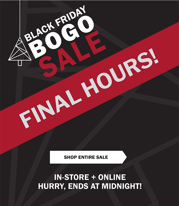 FINAL HOURS! - BLACK FRIDAY BOGO SALE - SHOP ENTIRE SALE