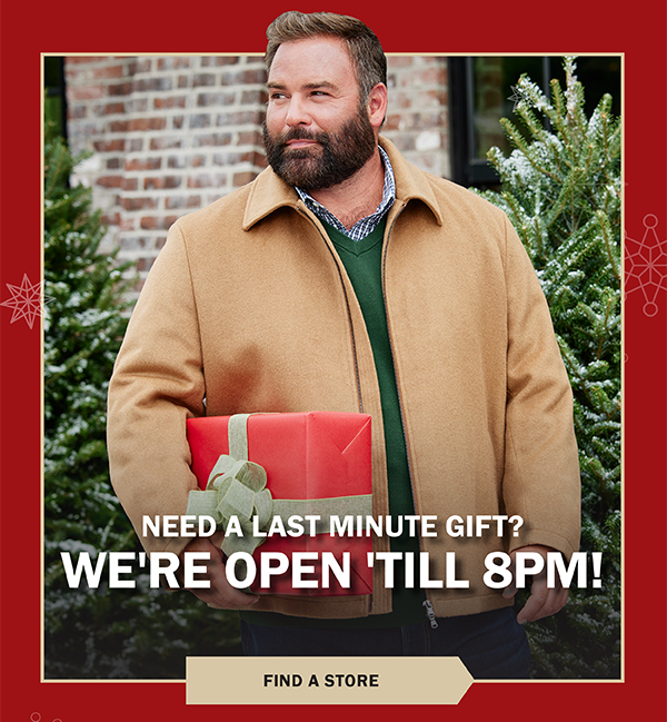 NEED A LAST MINUTE GIFT? WE'RE OPEN 'TILL 8PM! FIND A STORE