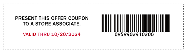 PRESENT THIS OFFER COUPON TO A STORE ASSOCIATE. VALID THRU 10/20/2024. 0959402410200