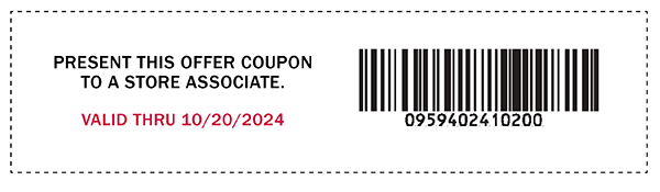 PRESENT THIS OFFER COUPON TO A STORE ASSOCIATE. VALID THRU 10/20/2024. 0959402410200