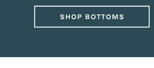 Shop Bottoms