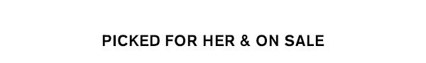 Picked for Her & On Sale