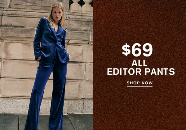 Shop $69 All Editor Pants
