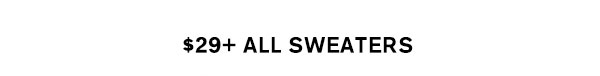 $29+ All Sweaters