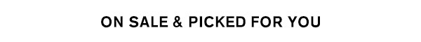 On Sale & Picked for You