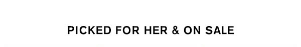 Picked For Her & On Sale