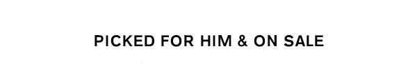 Picked For Him & On Sale