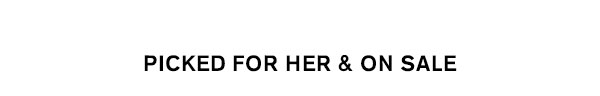 Picked For Her & On Sale