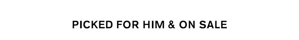 Picked For Him & On Sale