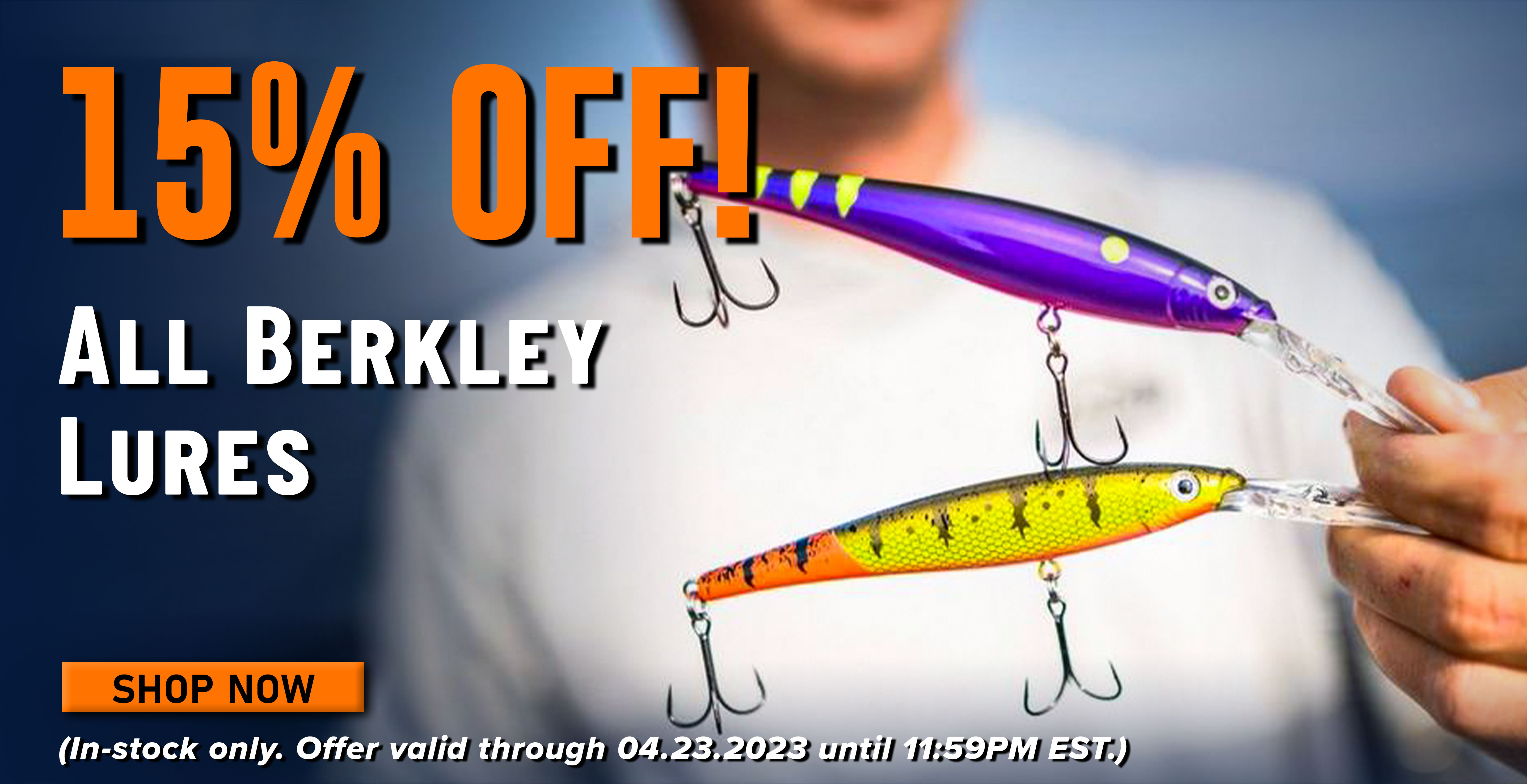 15% off! All Berkley Lures Shop Now (In-stock only. Offer valid through 04.23.2023 until 11:59PM EST.)